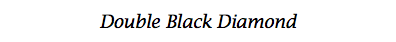 Double Black Diamond